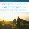 5 raisons pour lesquelles vous devriez partir en camping en hors saison - campingqualite.com